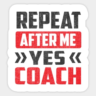 Repeat After Me Yes Coach Sticker